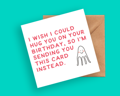 I Wish I Could Hug You On Your Birthday - Self Isolating Birthday Card